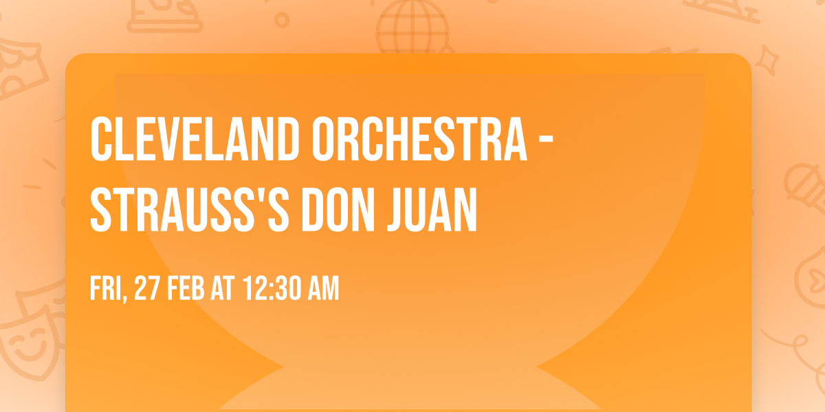 Cleveland Orchestra - Strauss's Don Juan