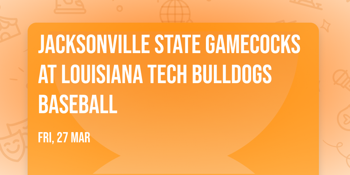Jacksonville State Gamecocks at Louisiana Tech Bulldogs Baseball