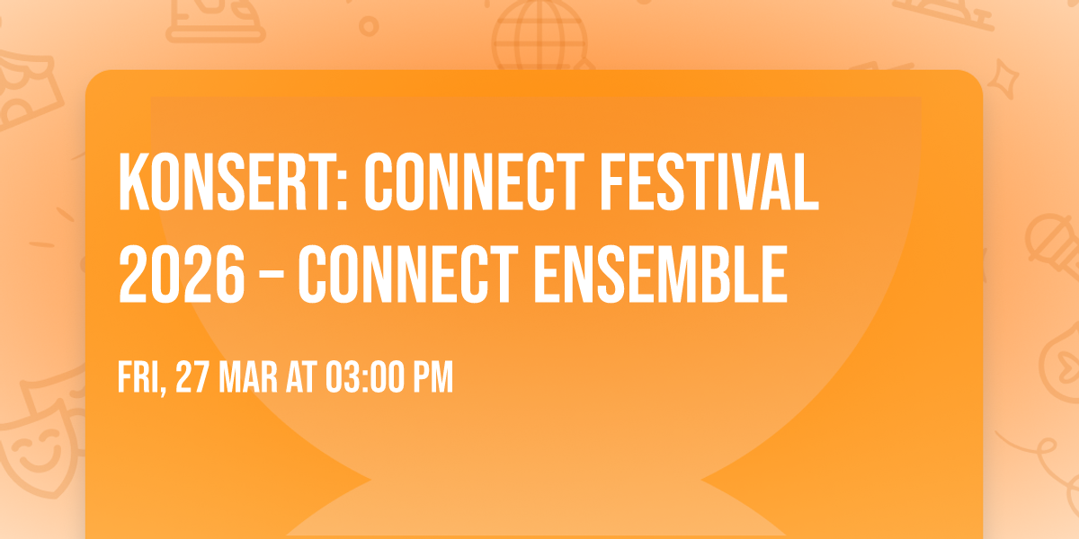 Konsert: Connect Festival 2026 \u2013 Connect Ensemble 