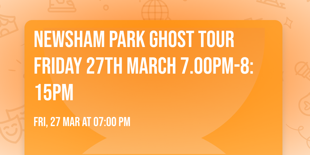 Newsham Park Ghost Tour Friday 27th March 7.00pm-8:15pm