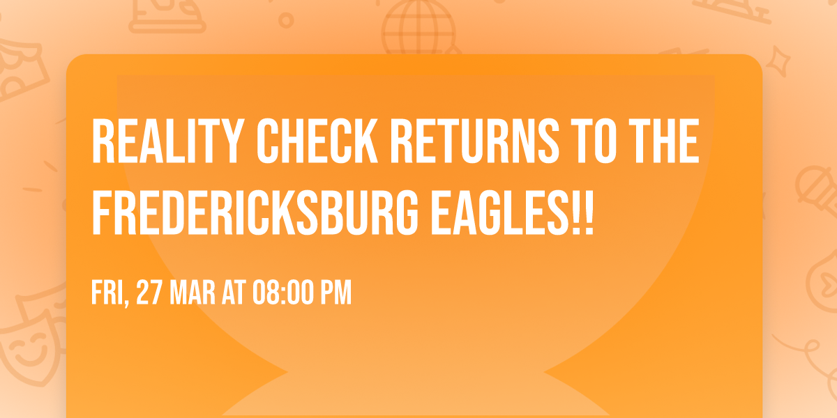 Reality Check Returns to the Fredericksburg Eagles!!