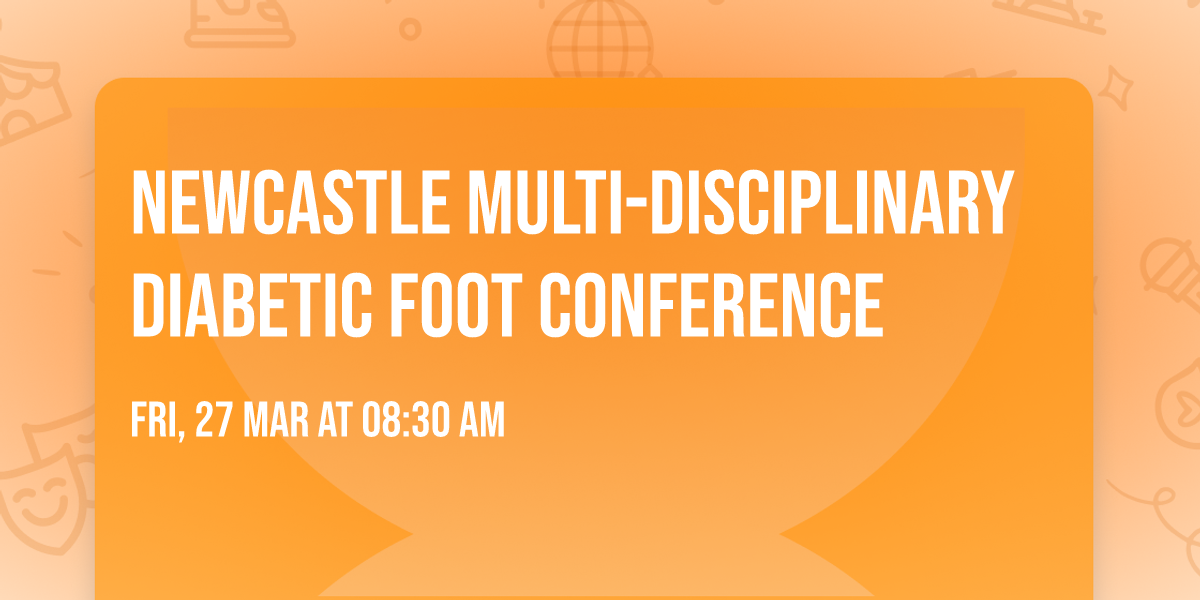 Newcastle Multi-disciplinary Diabetic Foot Conference