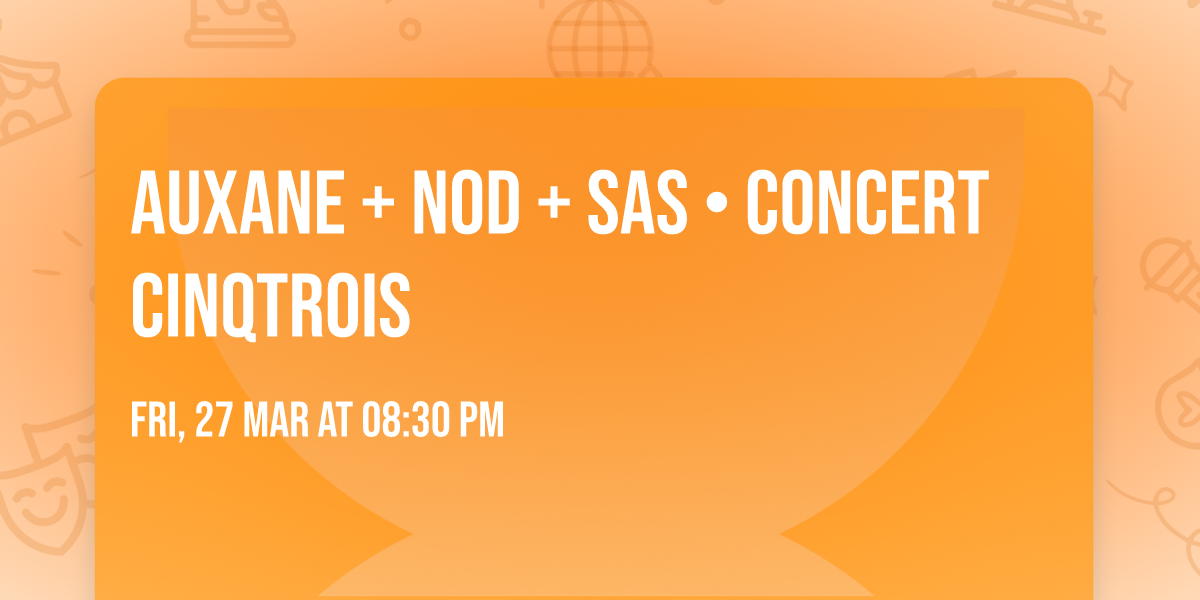 Auxane + NOD + SAS \u2022 concert cinqtrois