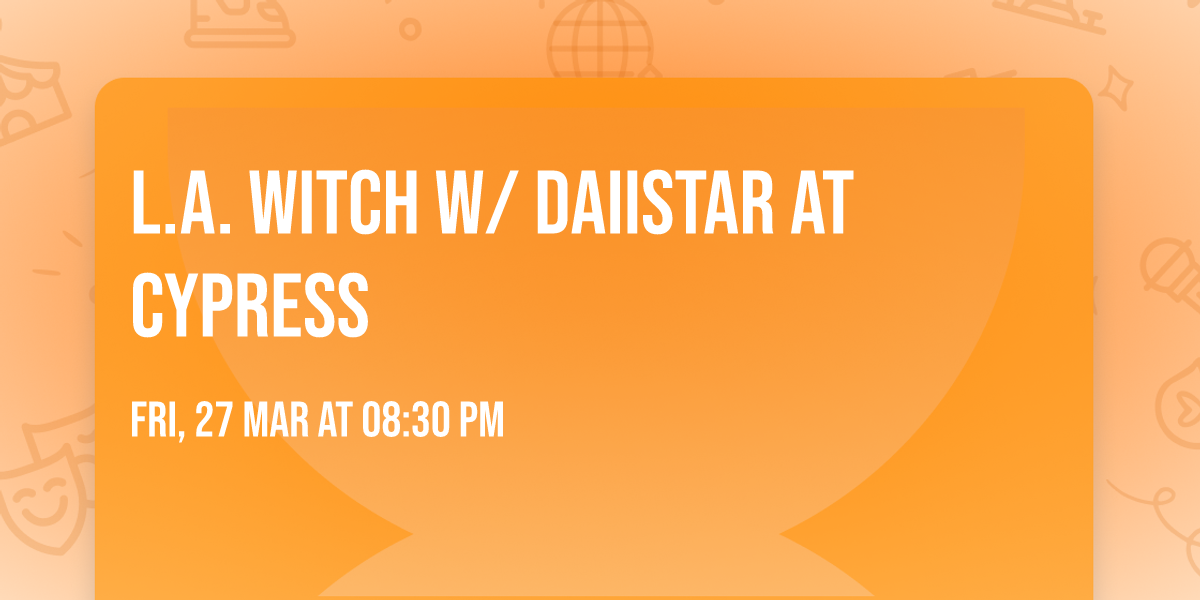 L.A. Witch w\/ Daiistar at Cypress