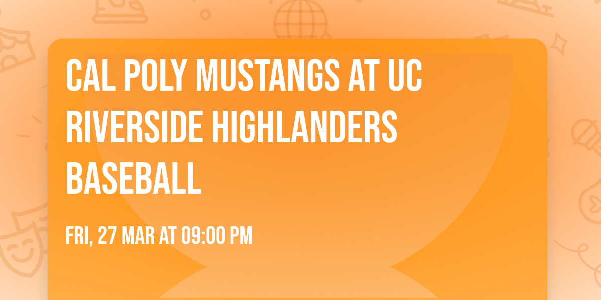 Cal Poly Mustangs at UC Riverside Highlanders Baseball