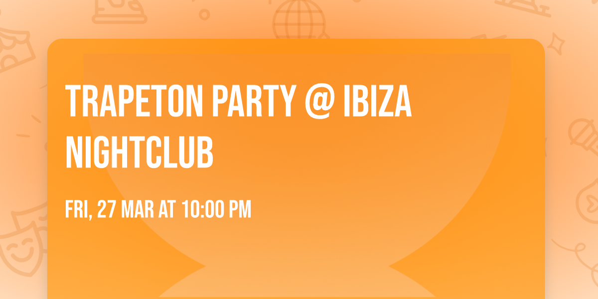 TRAPETON PARTY @ IBIZA NIGHTCLUB
