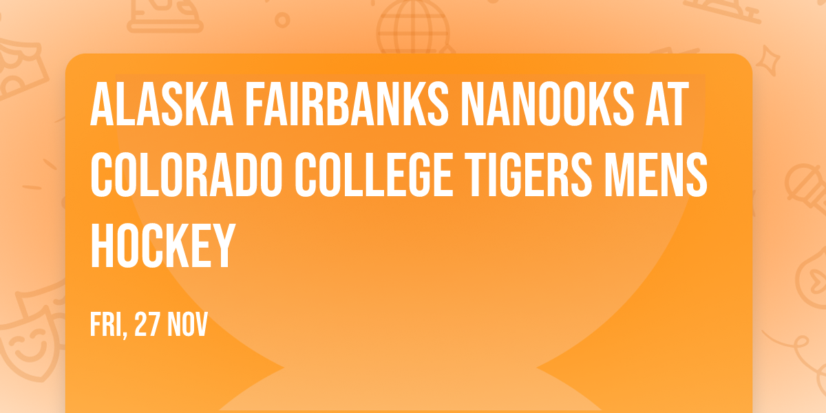 Alaska Fairbanks Nanooks at Colorado College Tigers Mens Hockey