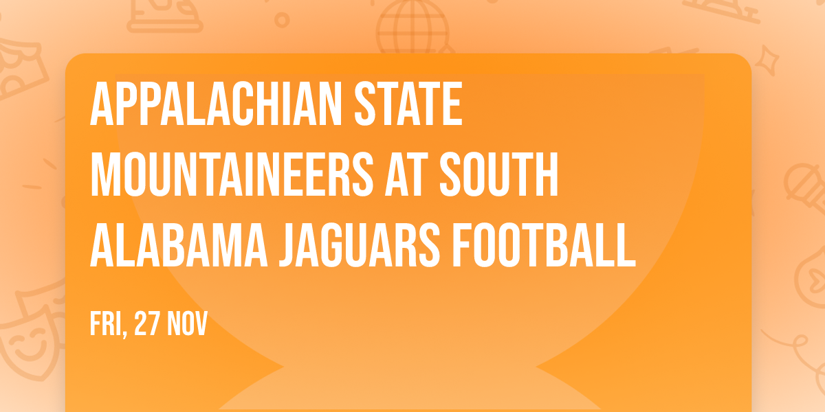 Appalachian State Mountaineers at South Alabama Jaguars Football