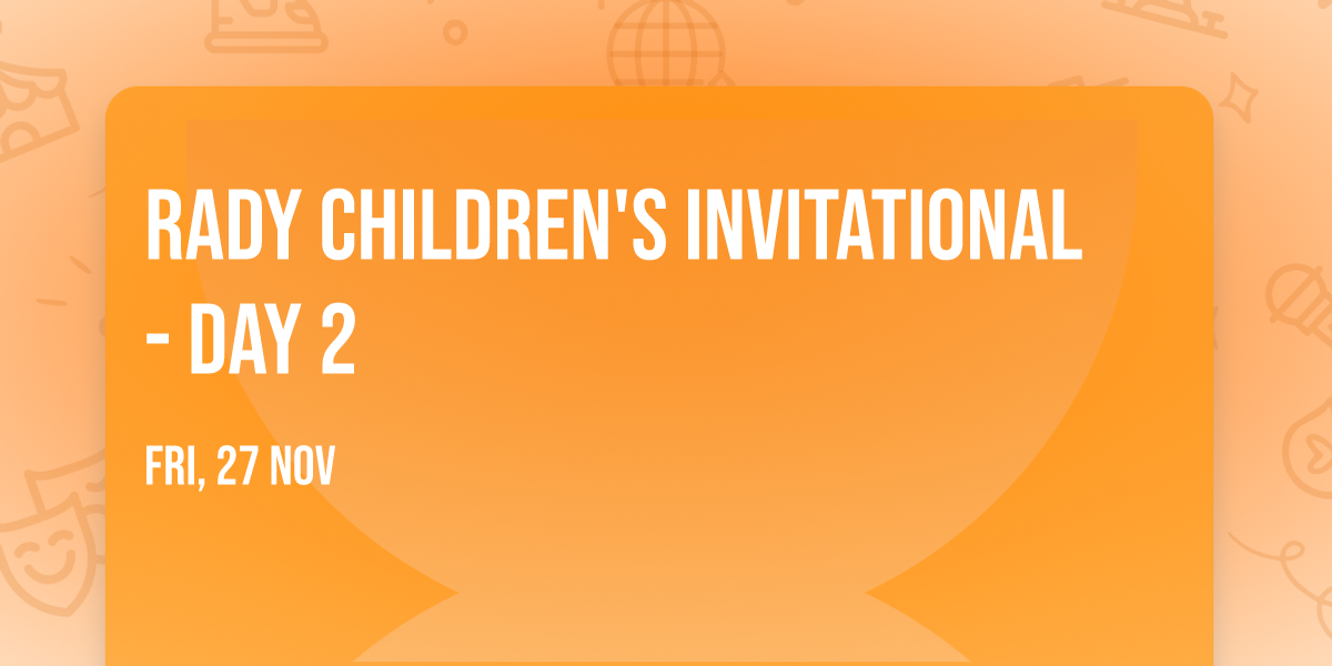 Rady Children's Invitational - Day 2