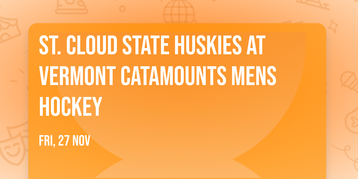 St. Cloud State Huskies at Vermont Catamounts Mens Hockey