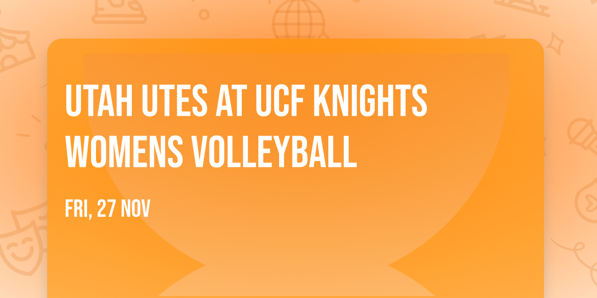 Utah Utes at UCF Knights Womens Volleyball