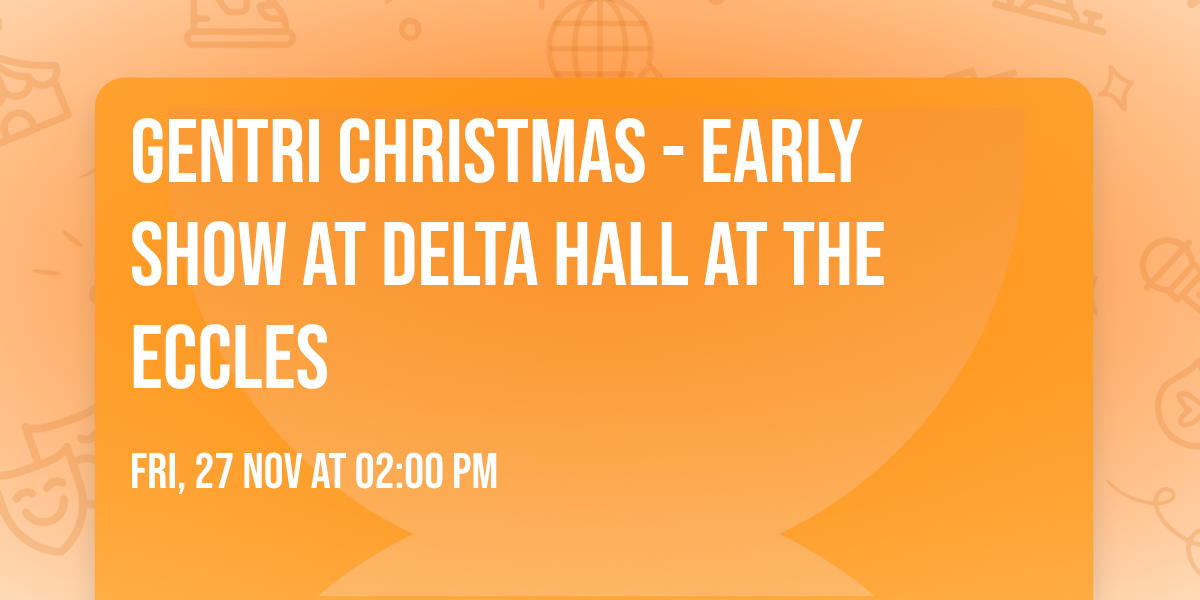 Gentri Christmas - Early Show at Delta Hall at the Eccles