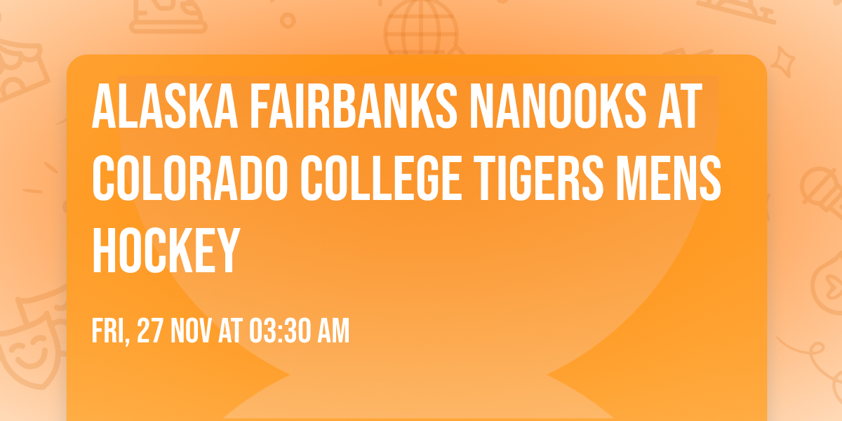 Alaska Fairbanks Nanooks at Colorado College Tigers Mens Hockey