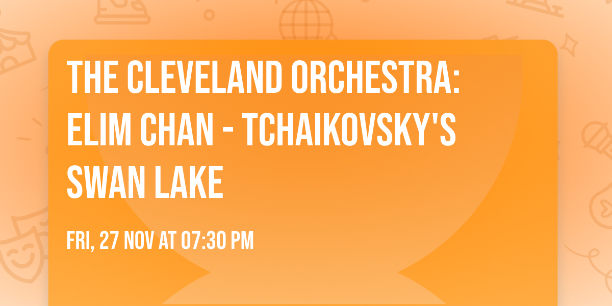 The Cleveland Orchestra: Elim Chan - Tchaikovsky's Swan Lake