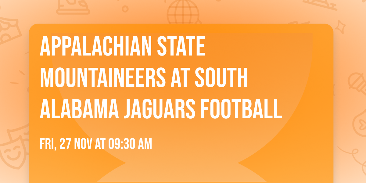 Appalachian State Mountaineers at South Alabama Jaguars Football