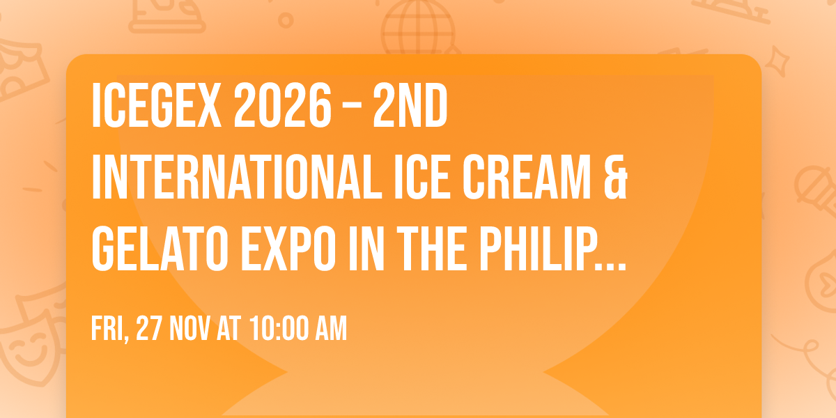 ICEGEX 2026 \u2013 2nd International Ice Cream & Gelato Expo in the Philippines
