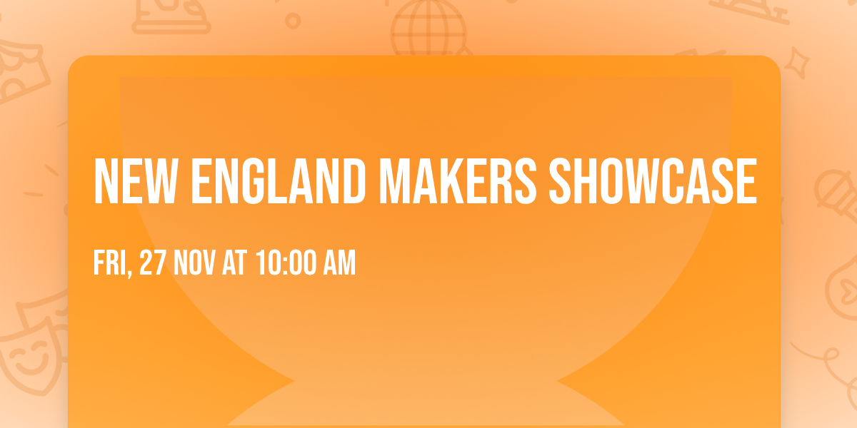 New England Makers Showcase