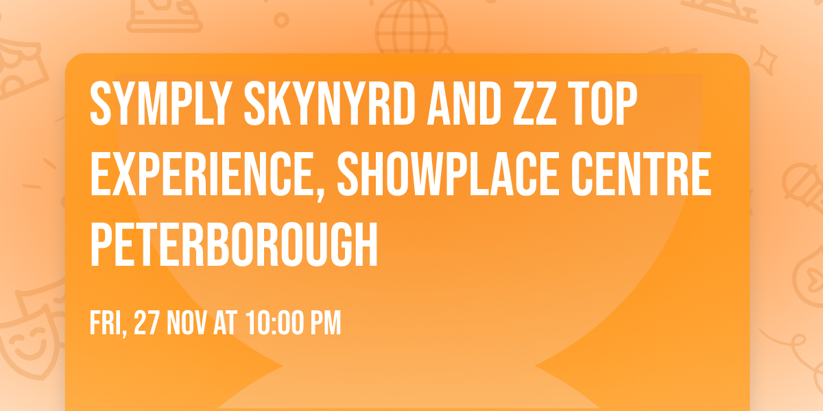 Symply Skynyrd and ZZ Top Experience, Showplace Centre Peterborough