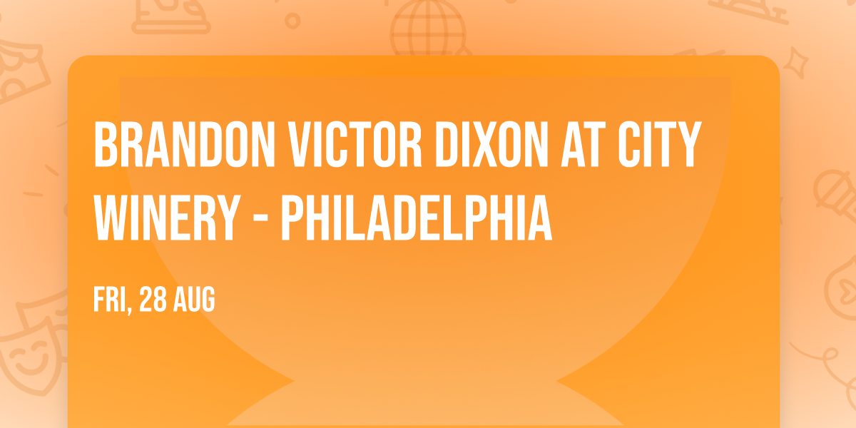 Brandon Victor Dixon at City Winery - Philadelphia