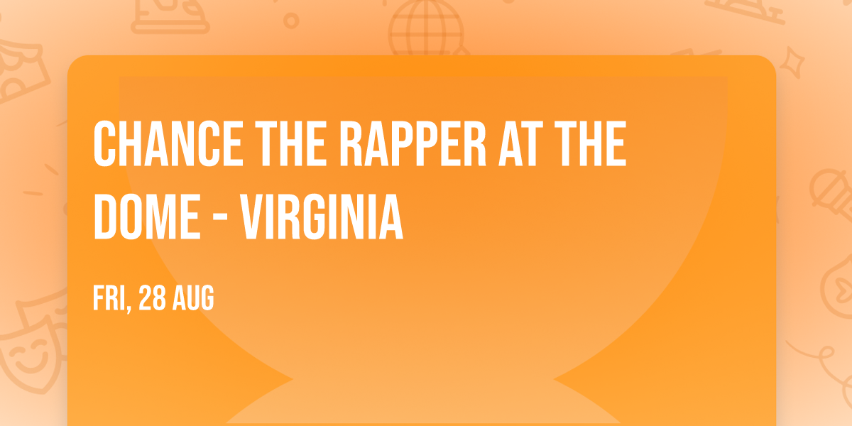 Chance the Rapper at The Dome - Virginia