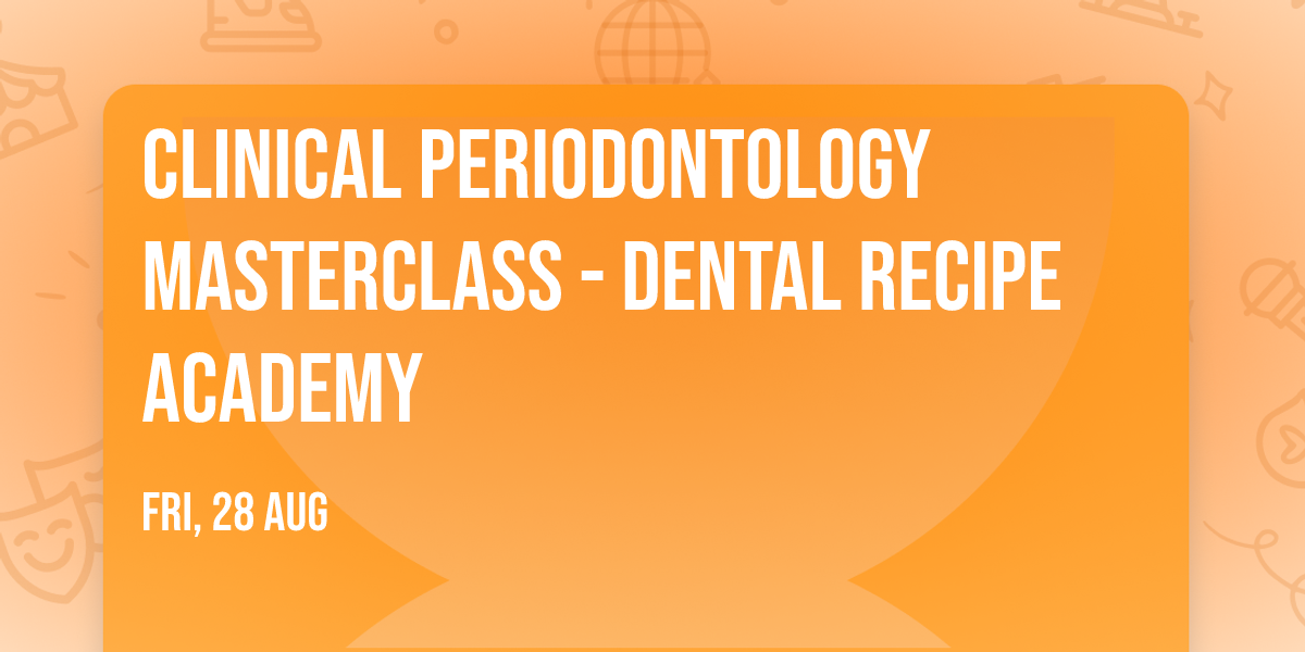 Clinical Periodontology Masterclass - Dental Recipe Academy