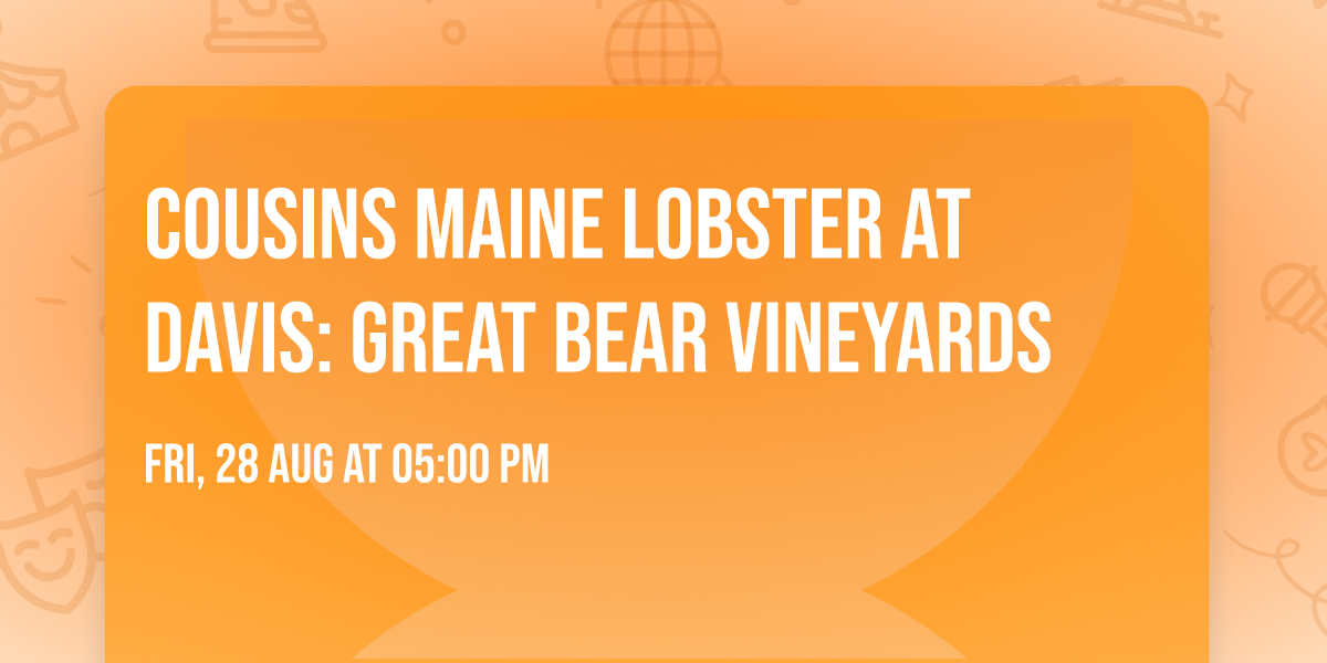 Cousins Maine Lobster at Davis: Great Bear Vineyards