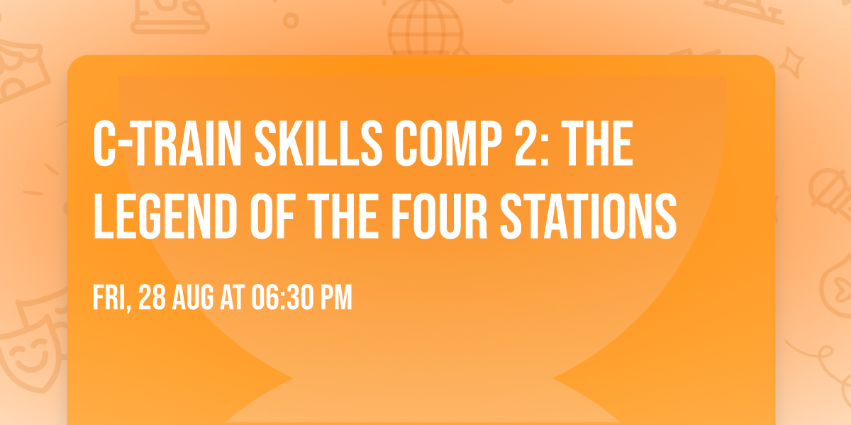 C-Train Skills Comp 2: The Legend of the Four Stations