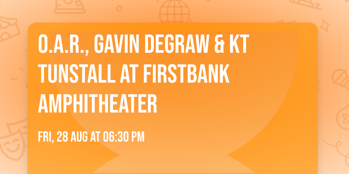 O.A.R., Gavin DeGraw & KT Tunstall at FirstBank Amphitheater