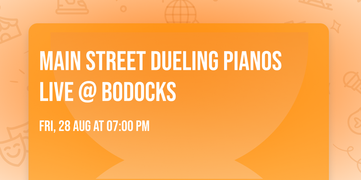 MAIN STREET DUELING PIANOS LIVE @ BODOCKS