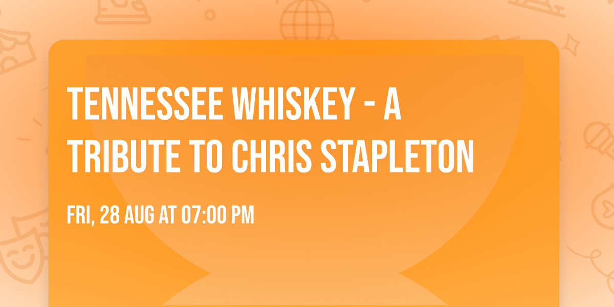 Tennessee Whiskey - A Tribute to Chris Stapleton