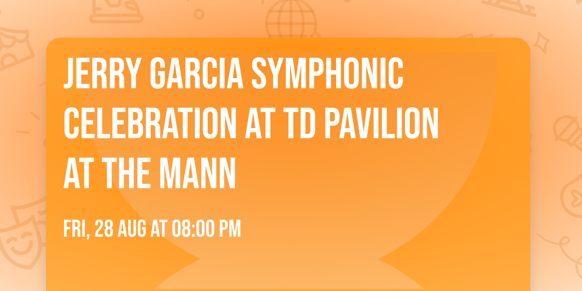 Jerry Garcia Symphonic Celebration at TD Pavilion at the Mann