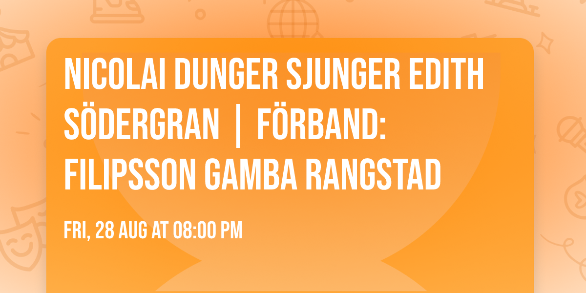 Nicolai Dunger sjunger Edith S\u00f6dergran | F\u00f6rband: Filipsson Gamba Rangstad