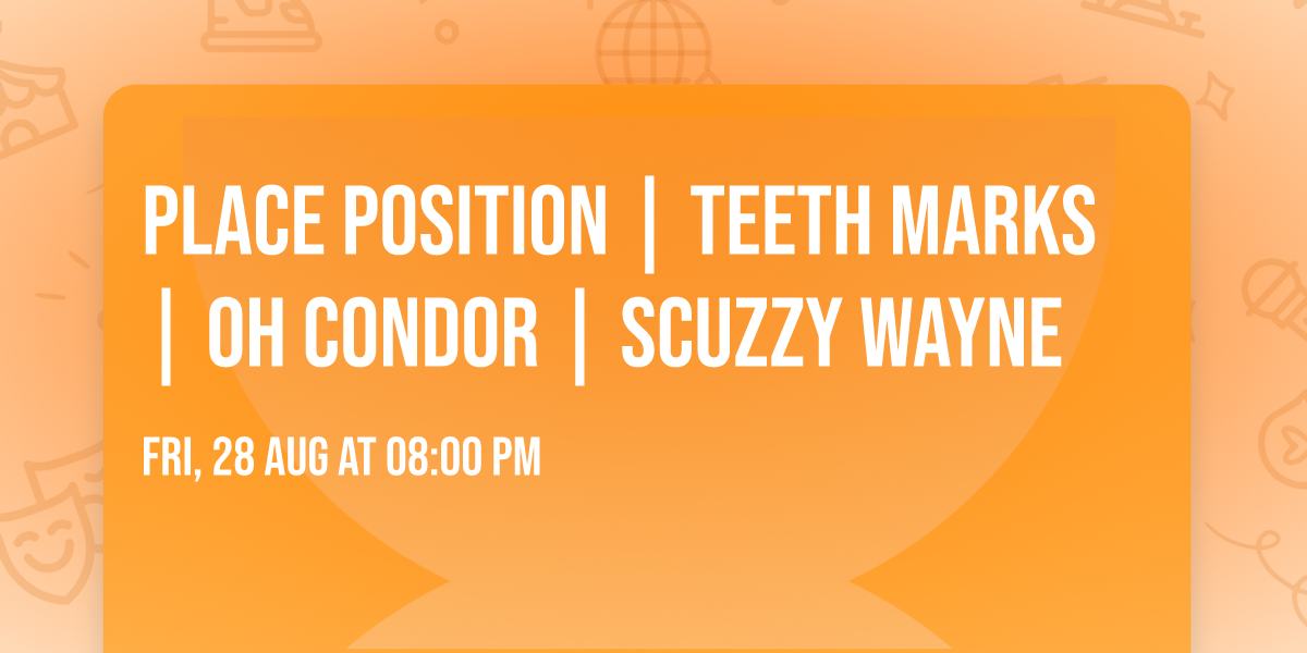 Place Position | Teeth Marks | Oh Condor | Scuzzy Wayne