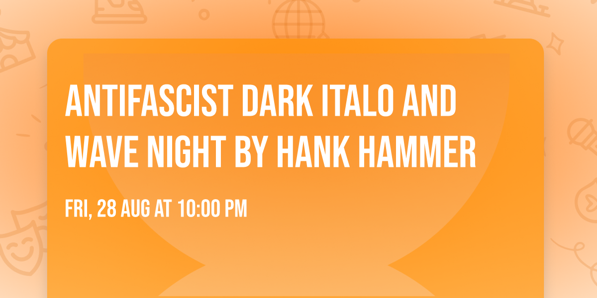 Antifascist Dark Italo and Wave Night by Hank Hammer