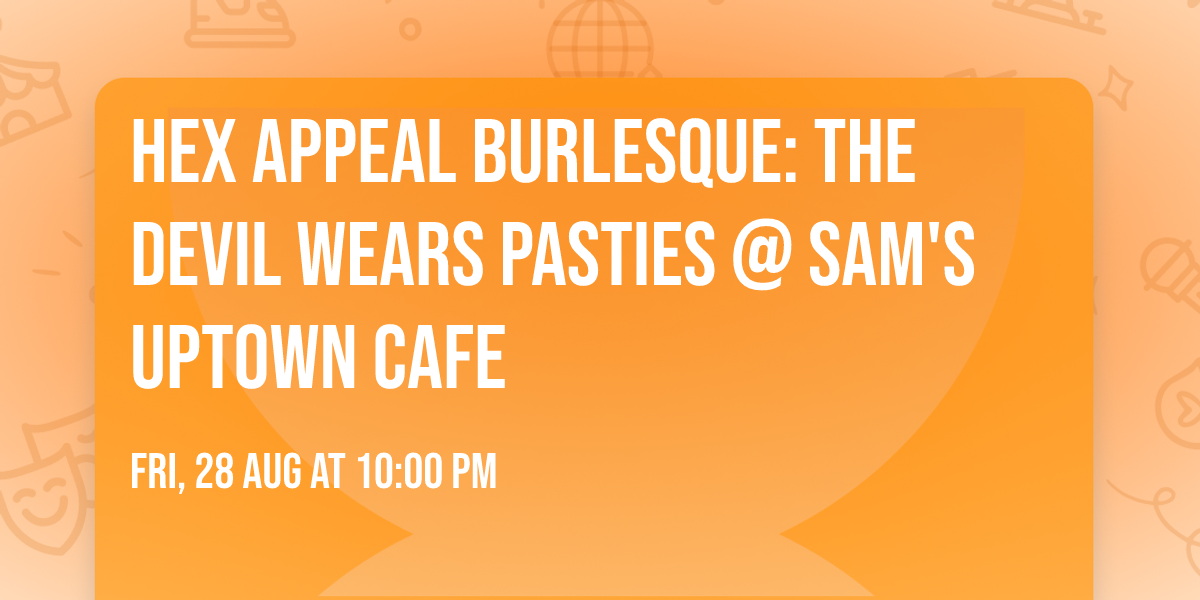 Hex Appeal Burlesque: The Devil Wears Pasties @ Sam's Uptown Cafe 