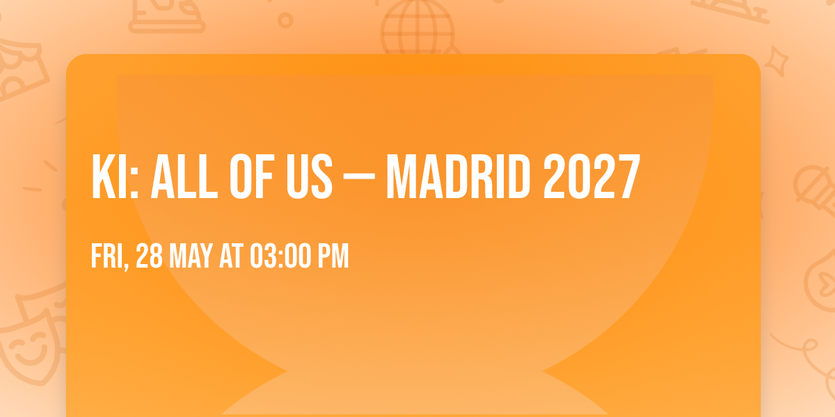 KI: ALL OF US \u2014 MADRID 2027