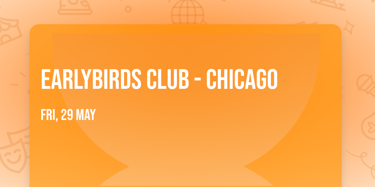 Earlybirds Club - Chicago