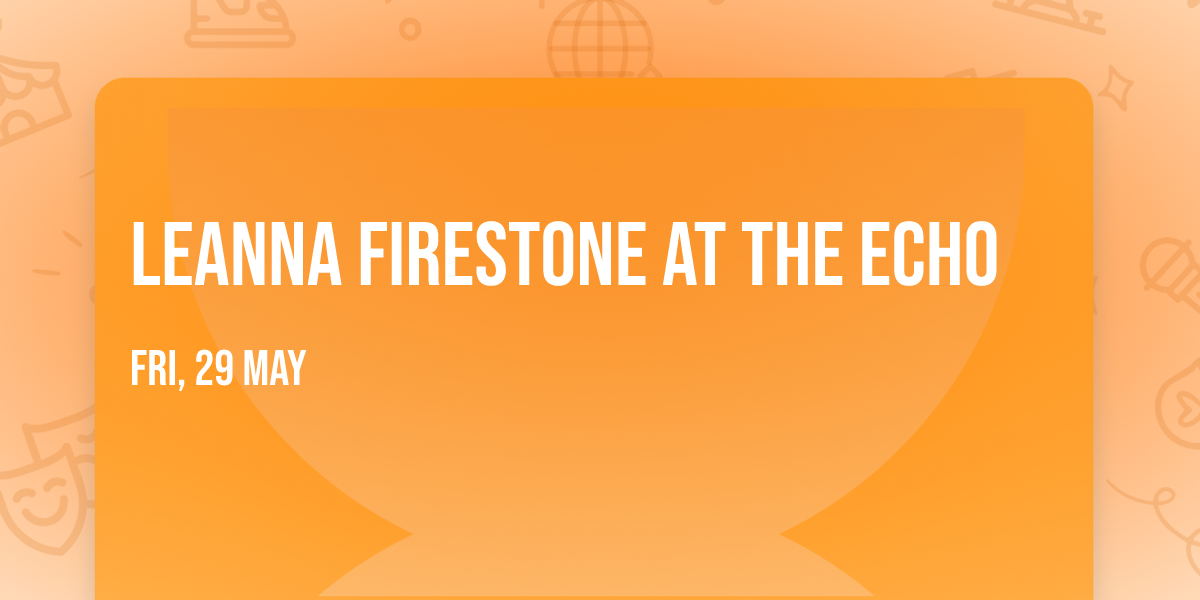 Leanna Firestone at The Echo
