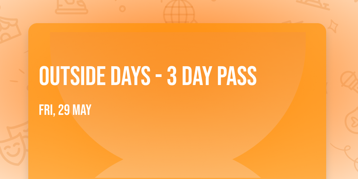 Outside Days - 3 Day Pass