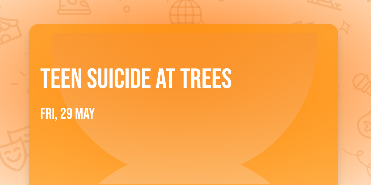 Teen Suicide at Trees
