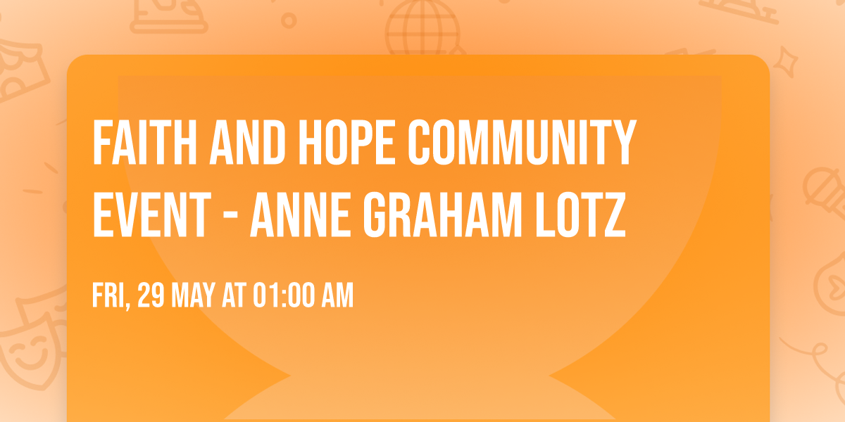 Faith and Hope Community Event - Anne Graham Lotz