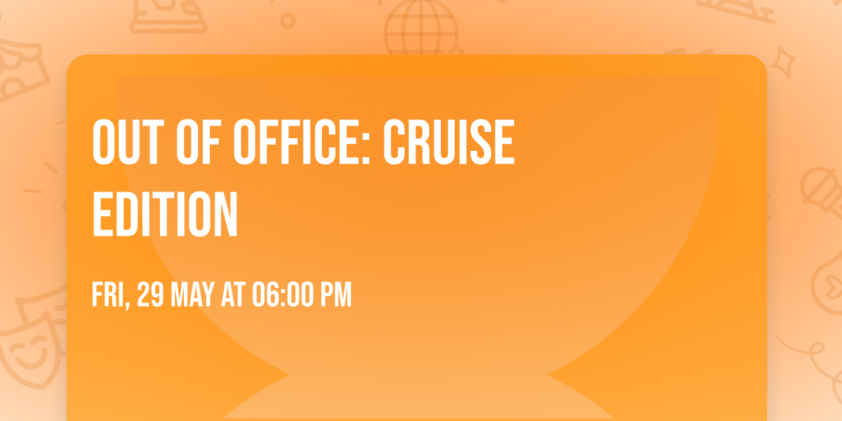 OUT OF OFFICE: CRUISE EDITION