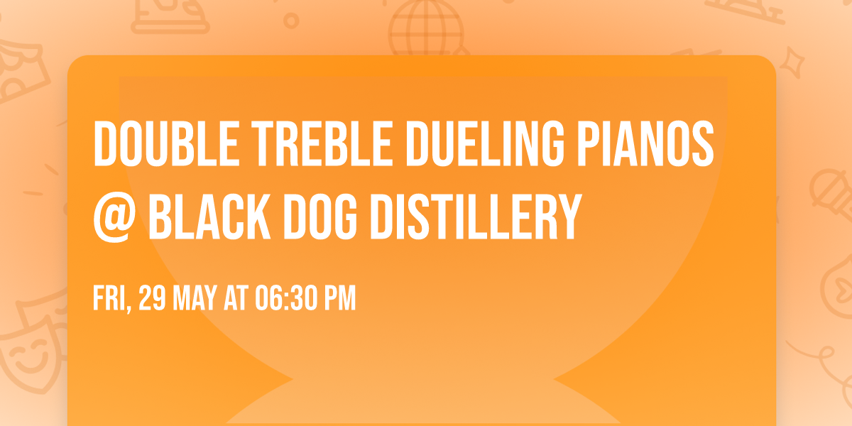 Double Treble Dueling Pianos @ Black Dog Distillery