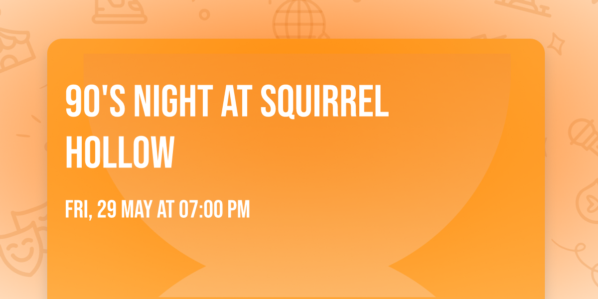 90's Night at Squirrel Hollow