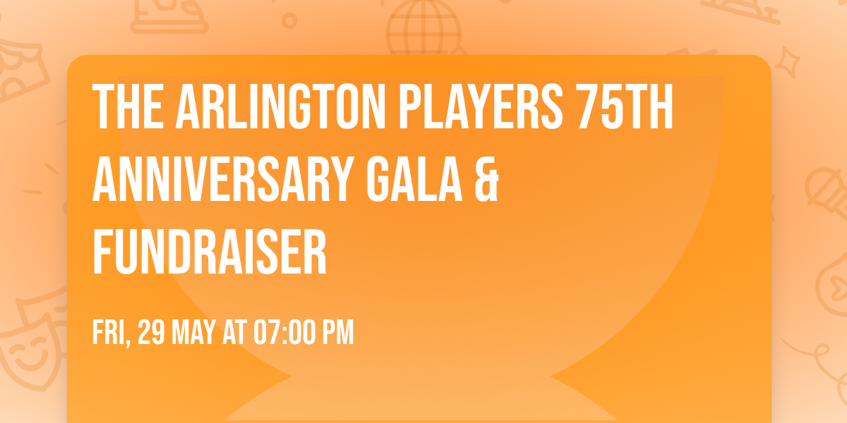 The Arlington Players 75th Anniversary Gala & Fundraiser