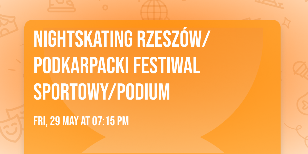 Nightskating Rzesz\u00f3w\/ Podkarpacki Festiwal Sportowy\/PODIUM