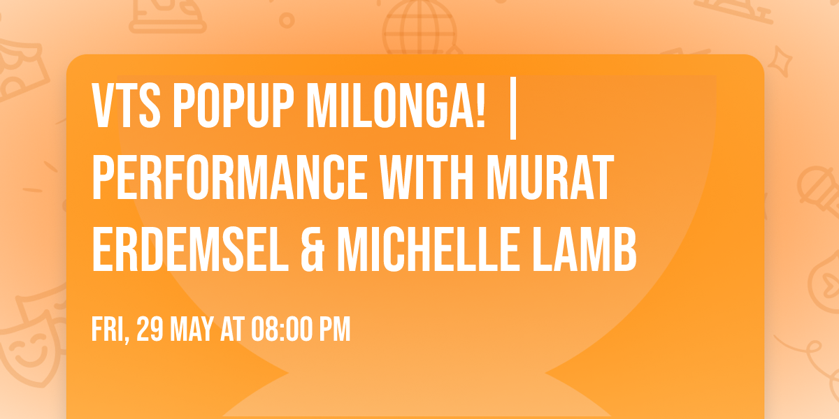 VTS Popup Milonga! | Performance with Murat Erdemsel & Michelle Lamb