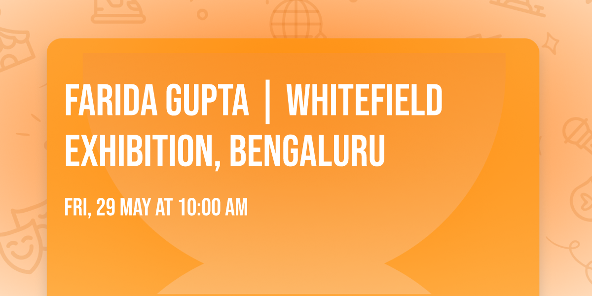 Farida Gupta | Whitefield Exhibition, Bengaluru\ud83d\udecd\ufe0f