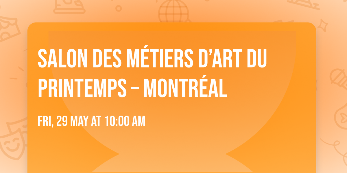 Salon des m\u00e9tiers d\u2019art du printemps \u2013 Montr\u00e9al