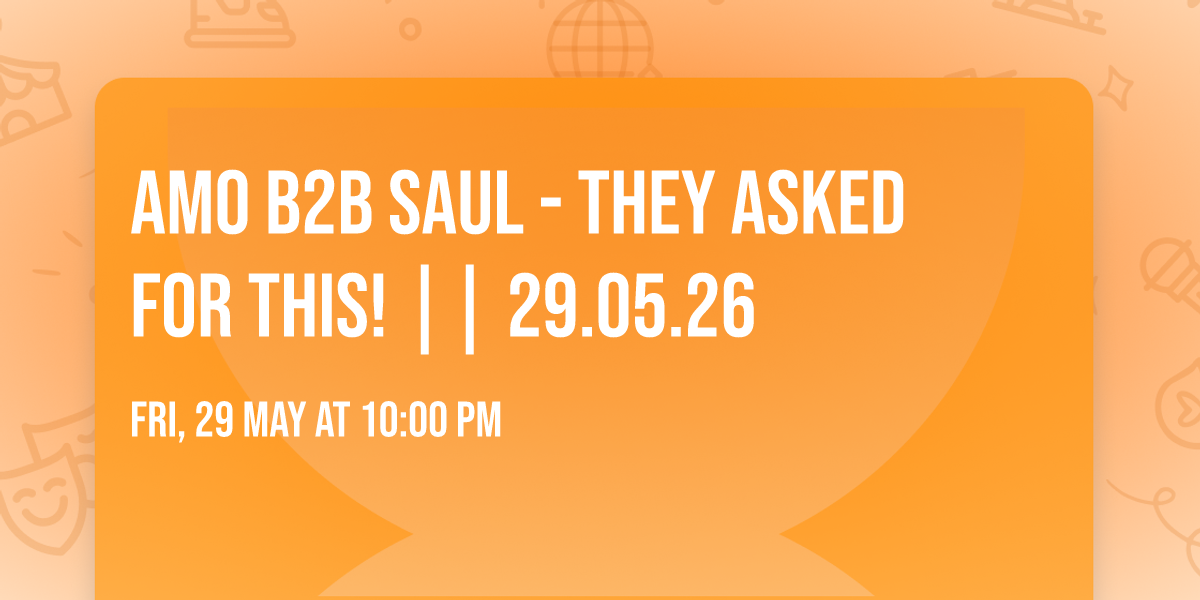 AMO b2b SAUL - They asked for this! || 29.05.26